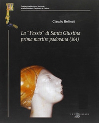 La «Passio» di santa Giustina prima martire padovana (304) - Librerie.coop