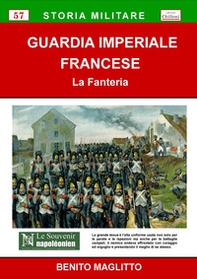 Guardia Imperiale Francese. La Fanteria - Librerie.coop