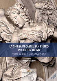 La chiesa di Castel San Pietro in Canton Ticino. Studi, restauri, conservazione - Librerie.coop La chiesa di Castel San Pietro in Canton Ticino. Studi, restauri, conservazione - Librerie.coop