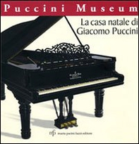 La casa natale di Giacomo Puccini. Puccini museo - Librerie.coop
