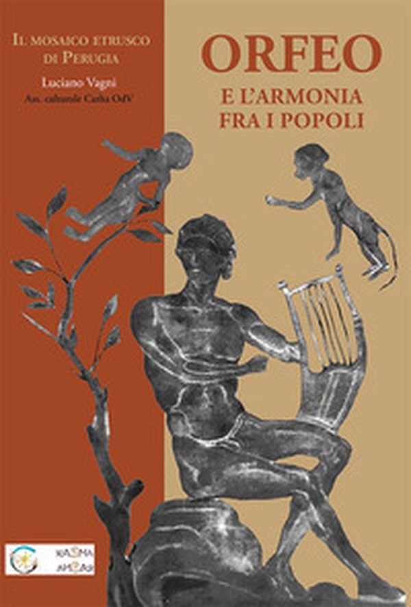 Orfeo e l'armonia tra i popoli. Il mosaico etrusco di Perugia - Librerie.coop