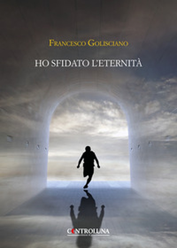Ho sfidato l'eternità. Frammenti di un'anima errante - Librerie.coop Ho sfidato l'eternità. Frammenti di un'anima errante - Librerie.coop