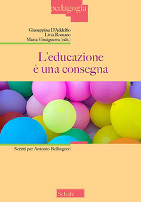 L'educazione è una consegna. Scritti per Antonio Bellingreri - Librerie.coop