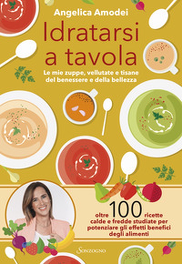Idratarsi a tavola. Le mie zuppe, vellutate e tisane del benessere e della bellezza - Librerie.coop Idratarsi a tavola. Le mie zuppe, vellutate e tisane del benessere e della bellezza - Librerie.coop
