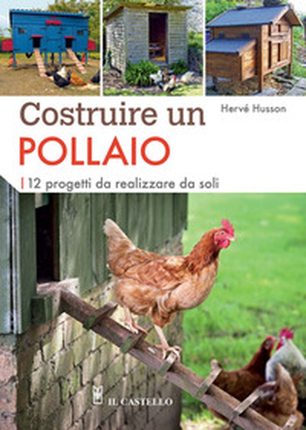 Costruire un pollaio. 12 progetti da realizzare da soli - Librerie.coop Costruire un pollaio. 12 progetti da realizzare da soli - Librerie.coop
