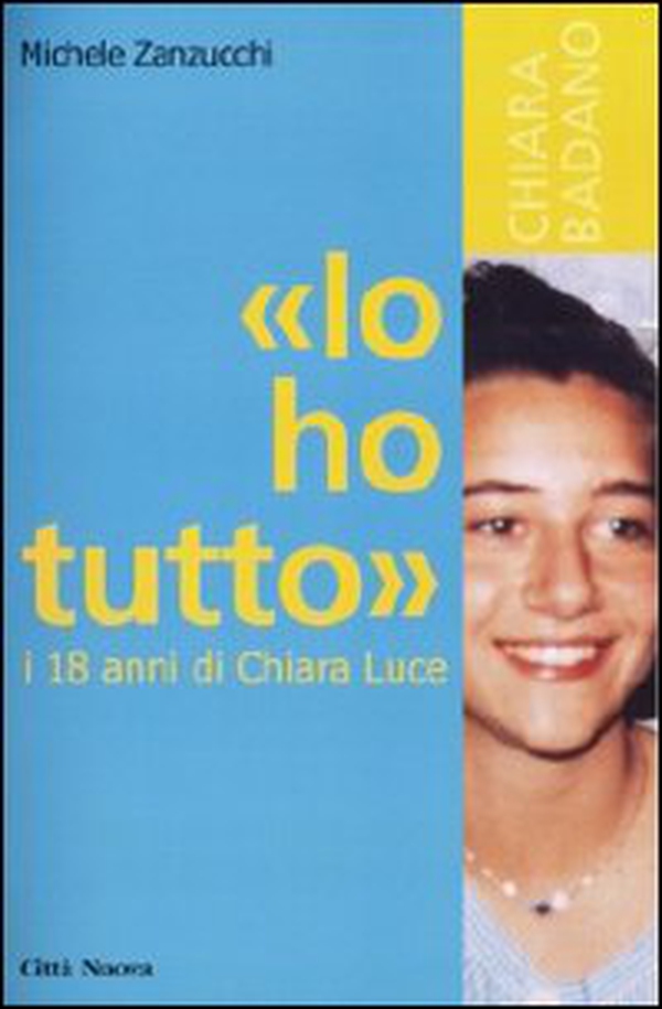 «Io ho tutto». I diciotto anni di Chiara Luce - Librerie.coop «Io ho tutto». I diciotto anni di Chiara Luce - Librerie.coop