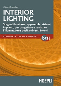 Interior lighting. Sorgenti luminose, apparecchi, sistemi, impianti per progettare e realizzare l'illuminazione degli ambienti interni - Librerie.coop Interior lighting. Sorgenti luminose, apparecchi, sistemi, impianti per progettare e realizzare l'illuminazione degli ambienti interni - Librerie.coop