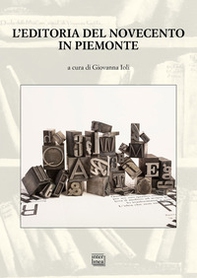 L'editoria del Novecento in Piemonte. Atti del Convegno nazionale (San Salvatore Monferrato 22-23 ottobre 2021) - Librerie.coop L'editoria del Novecento in Piemonte. Atti del Convegno nazionale (San Salvatore Monferrato 22-23 ottobre 2021) - Librerie.coop