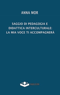 Saggio di pedagogia e didattica interculturale: la mia voce ti accompagnerà - Librerie.coop