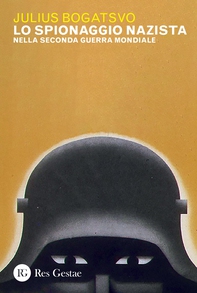 Lo spionaggio nazista nella Seconga guerra mondiale - Librerie.coop