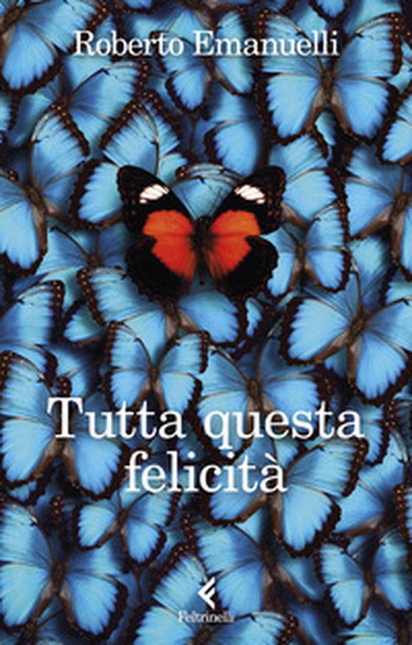 Tutta questa felicità - Librerie.coop Tutta questa felicità - Librerie.coop