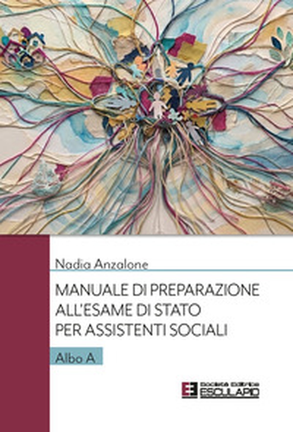 Manuale di preparazione all'esame di stato per assistenti sociali. Albo A - Librerie.coop