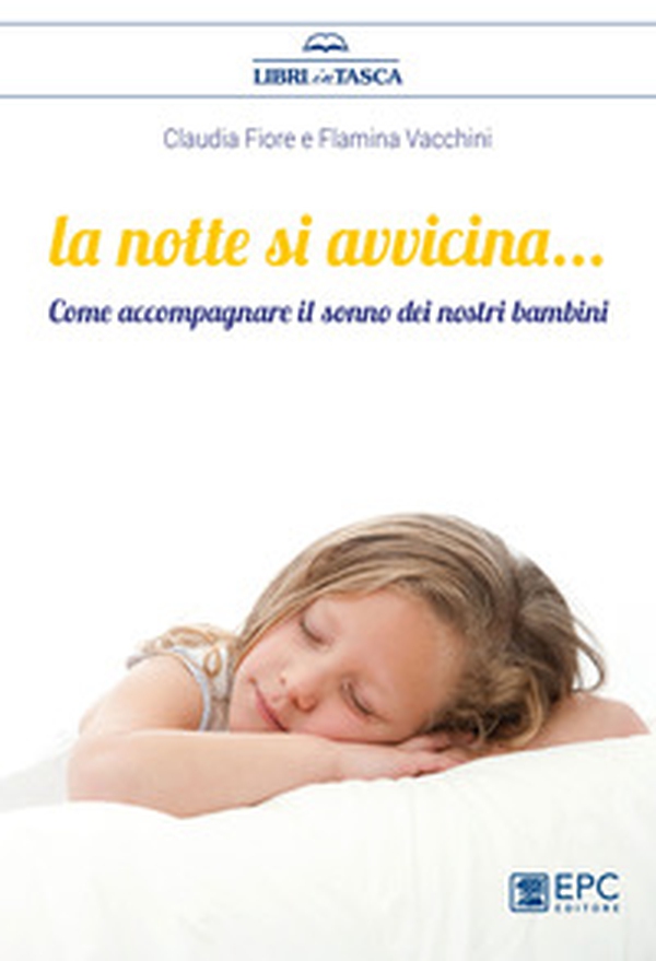 La notte si avvicina. Come accompagnare il sonno dei nostri bambini - Librerie.coop La notte si avvicina. Come accompagnare il sonno dei nostri bambini - Librerie.coop