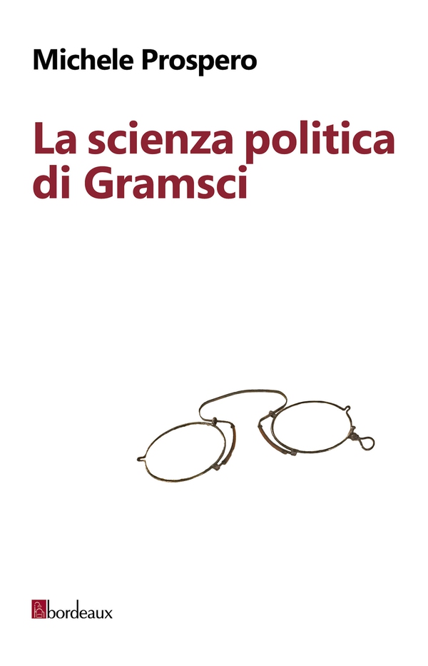 La scienza politica di Gramsci - Librerie.coop La scienza politica di Gramsci - Librerie.coop