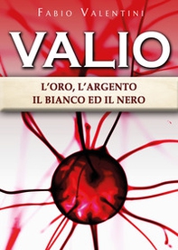 Valio. L'oro, l'argento, il bianco ed il nero - Librerie.coop