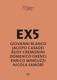 EX5. Giovanni Blanco, Jacopo Casadei, Rudy Cremonini, Domenico Grenci, Enrico Minguzzi, Nicola Samorì - Librerie.coop