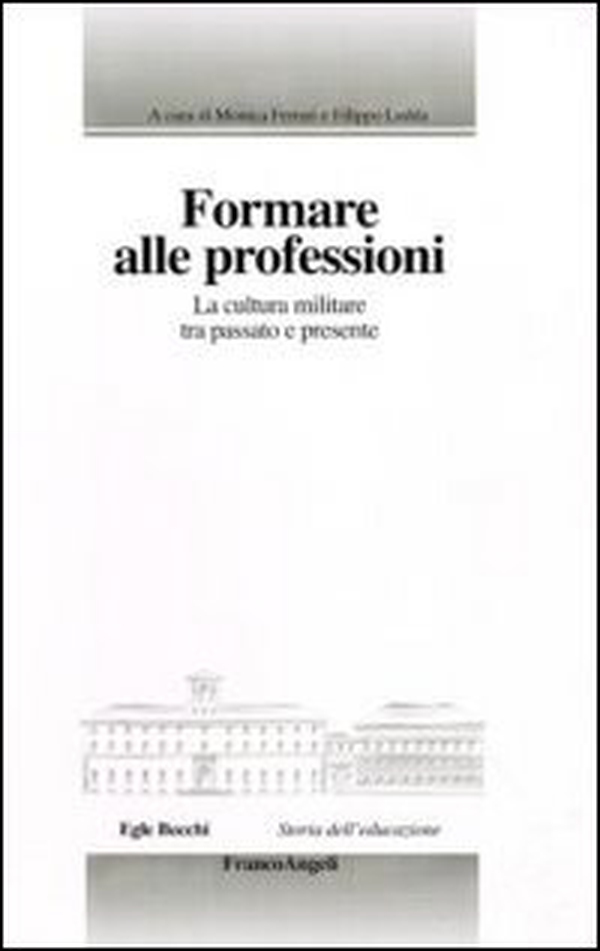 Formare alle professioni. La cultura militare tra passato e presente - Librerie.coop Formare alle professioni. La cultura militare tra passato e presente - Librerie.coop