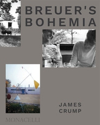 Breuer's Bohemia. The architect, his circle, and mid-century houses in New England - Librerie.coop