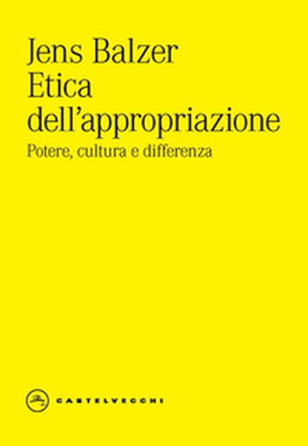 Etica dell'appropriazione. Potere, cultura e differenza - Librerie.coop Etica dell'appropriazione. Potere, cultura e differenza - Librerie.coop
