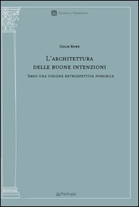 L'architettura delle buone intenzioni. Verso una visione retrospettiva possibile - Librerie.coop