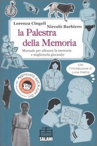 La palestra della memoria. Manuale per allenare la memoria e migliorarla giocando - Librerie.coop La palestra della memoria. Manuale per allenare la memoria e migliorarla giocando - Librerie.coop