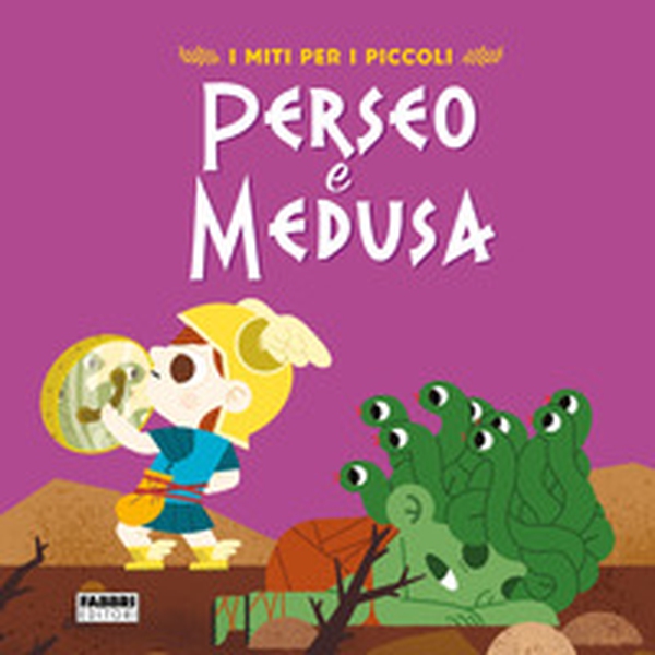 Perseo e Medusa. I miti per i piccoli - Librerie.coop Perseo e Medusa. I miti per i piccoli - Librerie.coop