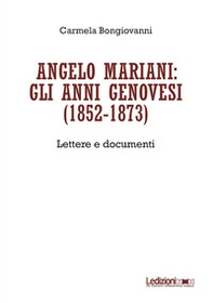 Angelo Mariani: gli anni genovesi (1852-1873). Lettere e documenti - Librerie.coop