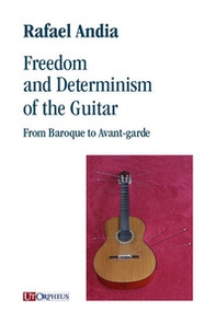 Freedom and Determinism of the Guitar. From Baroque to Avant-garde - Librerie.coop Freedom and Determinism of the Guitar. From Baroque to Avant-garde - Librerie.coop
