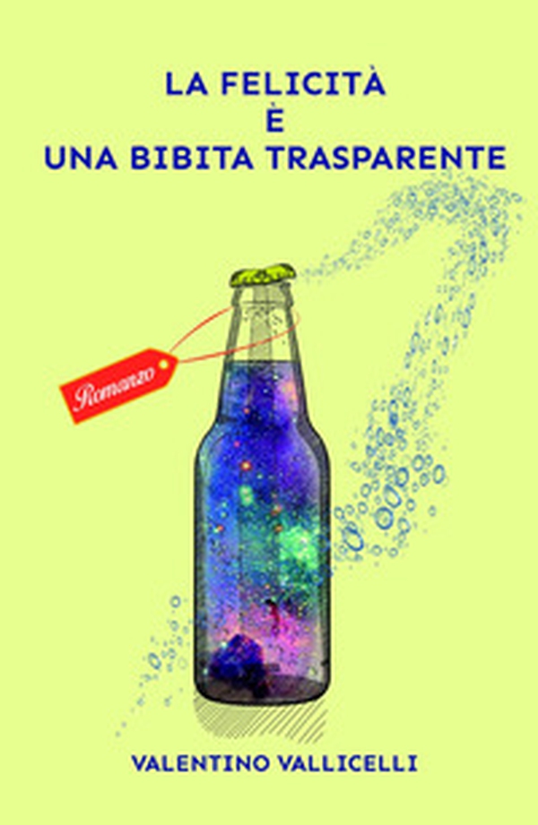 La felicità è una bibita trasparente - Librerie.coop La felicità è una bibita trasparente - Librerie.coop