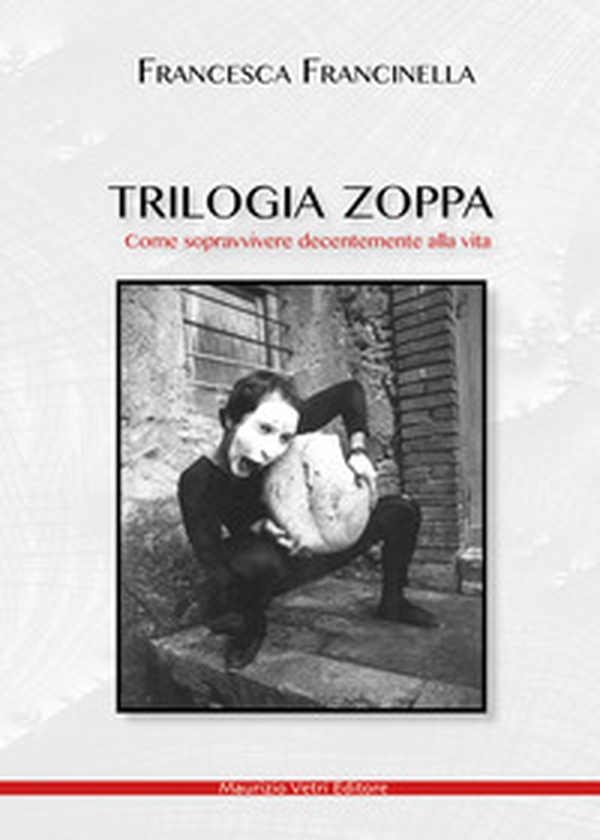 Trilogia zoppa. Come sopravvivere decentemente alla vita - Librerie.coop