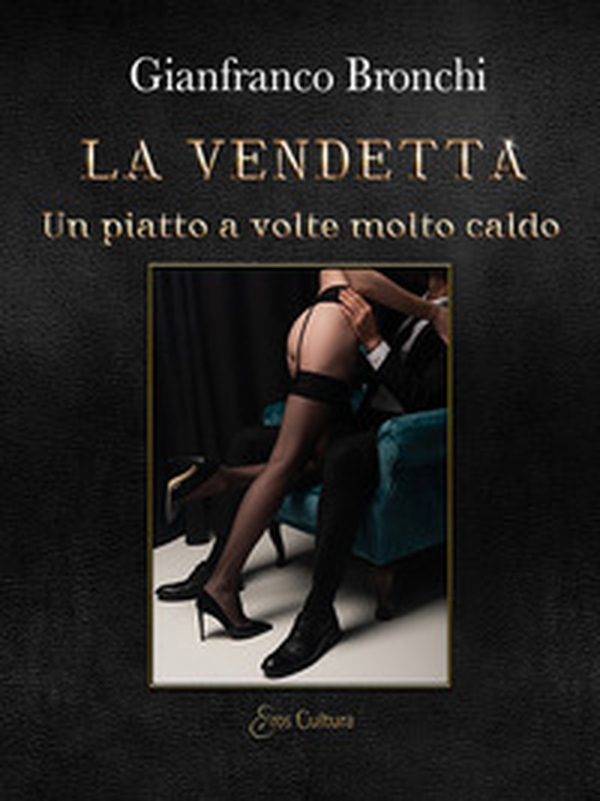 La vendetta. Un piatto a volte molto caldo - Librerie.coop La vendetta. Un piatto a volte molto caldo - Librerie.coop