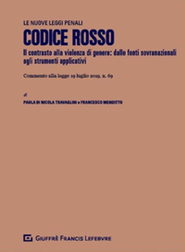Codice rosso. Modifiche al codice penale, al codice di procedura penale e altre disposizioni in materia di tutela delle vittime di violenza domestica e di genere (L. n. 69/2019) - Librerie.coop Codice rosso. Modifiche al codice penale, al codice di procedura penale e altre disposizioni in materia di tutela delle vittime di violenza domestica e di genere (L. n. 69/2019) - Librerie.coop