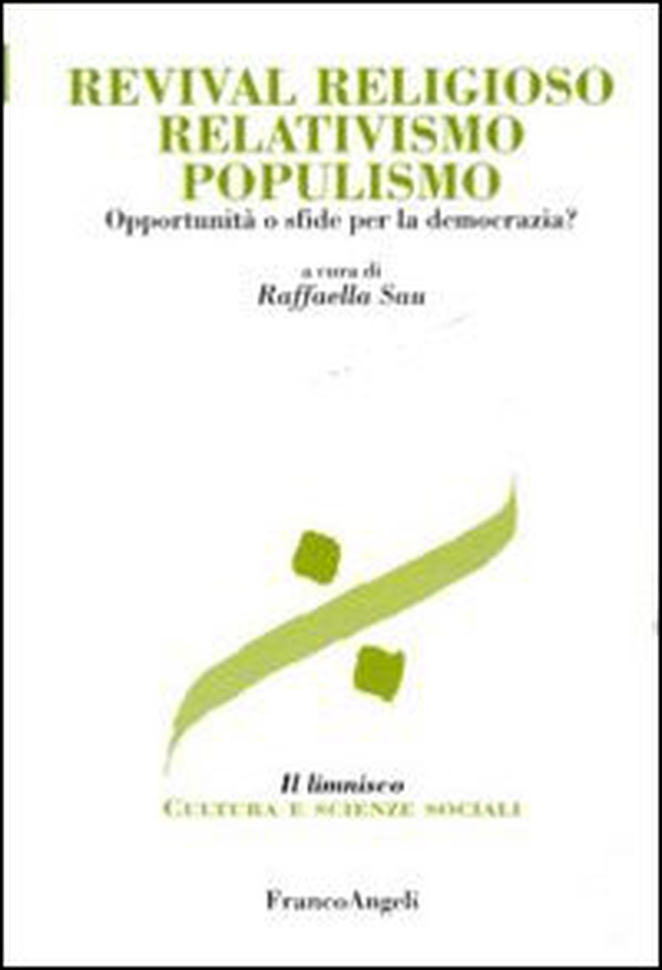 Revival religioso, relativismo, populismo. Opportunità o sfide per la democrazia? - Librerie.coop Revival religioso, relativismo, populismo. Opportunità o sfide per la democrazia? - Librerie.coop