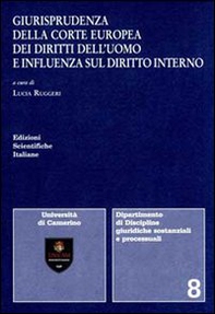 Giurisprudenza della Corte europea dei diritti dell'uomo e influenza sul diritto interno - Librerie.coop