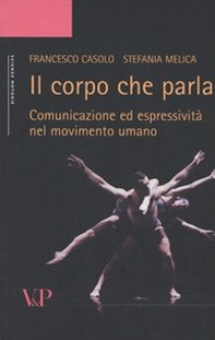 Il corpo che parla. Comunicazione ed espressività nel movimento umano - Librerie.coop