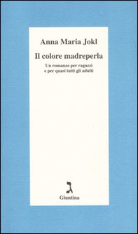 Il colore madreperla. Un romanzo per ragazzi e per quasi tutti gli adulti - Librerie.coop