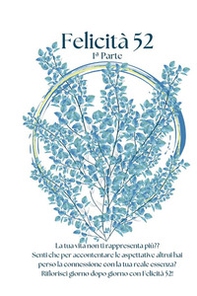 Felicità 52. Da sogno a realtà. Un anno per rivoluzionare la tua vita - Librerie.coop