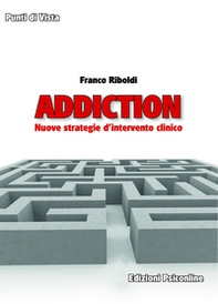 Addiction. Nuove strategie d'intervento clinico - Librerie.coop