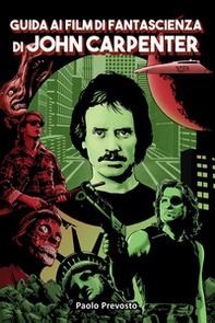 Guida ai film di fantascienza di John Carpenter - Librerie.coop