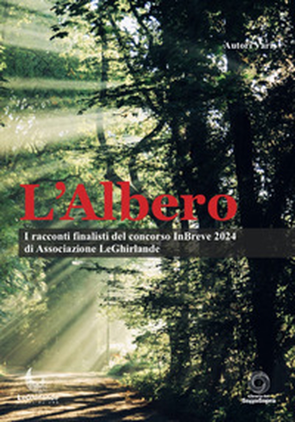 L'Albero. I finalisti del concorso InBreve 2024 - Librerie.coop L'Albero. I finalisti del concorso InBreve 2024 - Librerie.coop