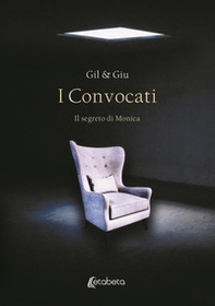 I Convocati. Il segreto di Monica - Librerie.coop