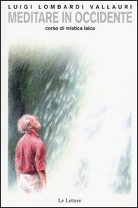 Meditare in Occidente. Corso di mistica laica - Librerie.coop