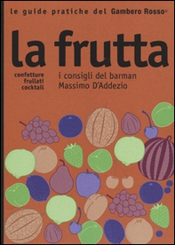 La frutta. I consigli del barman Massimo D'Addezio - Librerie.coop