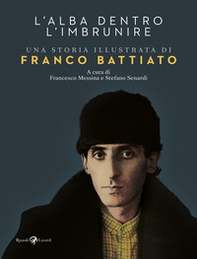 L'alba dentro l'imbrunire. Una storia illustrata di Franco Battiato - Librerie.coop