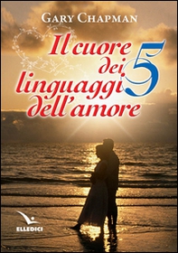 Il cuore dei cinque linguaggi dell'amore - Librerie.coop