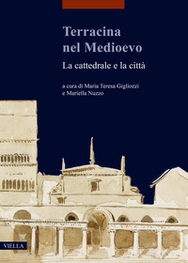 Terracina nel Medioevo. La cattedrale e la città - Librerie.coop Terracina nel Medioevo. La cattedrale e la città - Librerie.coop