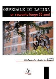 Ospedale di latina. Un racconto lungo 50 anni - Librerie.coop Ospedale di latina. Un racconto lungo 50 anni - Librerie.coop