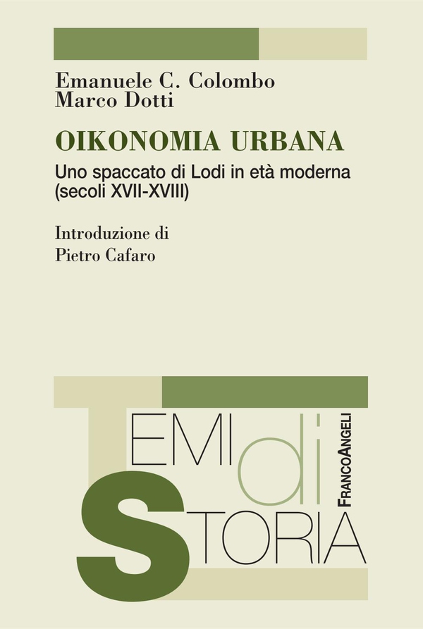 Oikonomia urbana. Uno spaccato di Lodi in età moderna (secoli XVII - XVIII) - Librerie.coop Oikonomia urbana. Uno spaccato di Lodi in età moderna (secoli XVII - XVIII) - Librerie.coop