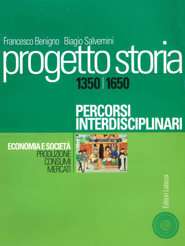 Progetto storia – Percorsi interdisciplinari. Economia e società. vol. I Produzione, consumi, mercati. 1350-1650 - Librerie.coop Progetto storia – Percorsi interdisciplinari. Economia e società. vol. I Produzione, consumi, mercati. 1350-1650 - Librerie.coop