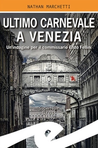 Ultimo Carnevale a Venezia. Un'indagine per il commissario Enzo Fellini - Librerie.coop